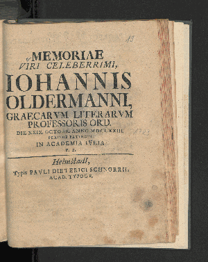 Vorschaubild von Memoriae Viri Celeberrimi, Iohannis Oldermanni, Graecarvm Literarvm Professoris Ord.