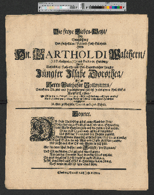 Vorschaubild von Die freye Liebes-Wahl/ Bey Verehlichung Des Hoch-Edlen/ Vest/ und Hoch-gelahrten Herrn Hn. Bartholdi Walthern/ J.U.D. berühmten JCti und Practici in Hamburg/ Mit der Wohl-Edlen/ Hoch-Ehr- und Viel-Tugend-reichen Jungfer Jungfer Ilsabe Dorothea/ Weiland Herrn Balthasar Vollmanns/, Vornehmen Bürgers und Handelsmanns hieselbst hinterlassenen Eheleiblichen Jungfer Tochter/ Als selbige am 26. Februarii Anno 1705, allhie in Lüneburg vollzogen wurde/ Mit diesen wenigen Zeilen zu Bezeugung seines verbundenen Gemüthes vorgestellet von M. George Rapheln/ Conrect. an St. Joh. Schule