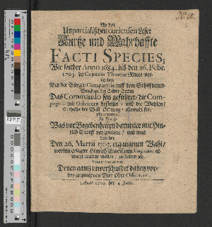 Vorschaubild von An den Unpartialischen curieusen Leser Kurtze und Wahrhaffte Facti Species; Wie seither Anno 1684. biß den 26. Febr. 1703. da Capitain Thomas Ritter verstorben Bey der Bürger-Compagnie auff dem Schiffbauer-Brock an der Süder-Seiten Das Commando sey geführet/ die Compagnie mit Officiren bestellet/ und die Wahlen ... allemahl fortgesetzet worden