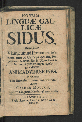 Vorschaubild von Novum Linguæ Gallicæ Sidus, Demonstrans Viam, cum ad Pronunciationem, tum ad Orthographiam, Expeditam ac nonnullas in Usum participiorum, Epistolarumque consignandarum Animadversiones. In Gratiam Tam discentium, quam proficientium