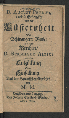 Vorschaubild von D. August Petræi, Curiose Gedancken von der Lüsternheit Der Schwangern Weiber und vom Brechen/ D. Bernhard Albini von der Entzückung oder Hinfallung