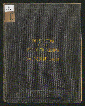 Vorschaubild von [[On the pneumatic method adopted in constructing the foundations of the new bridge across the Medway at Rochester]]