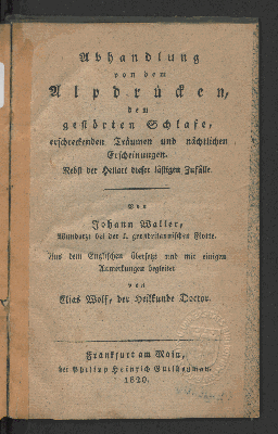 Vorschaubild von Abhandlung von dem Alpdrücken, dem gestörten Schlafe, erschreckenden Träumen und nächtlichen Erscheinungen; nebst der Heilart dieser lästigen Zufälle