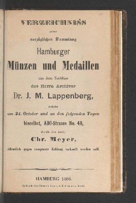 Vorschaubild von Verzeichniß einer vorzüglichen Sammlung Hamburger Münzen und Medaillen aus dem Nachlaß des Herrn Archivar Dr. J. M. Lappenberg, welche am 24. Oct. ... durch den Auct. Chr. Meyer ... verkauft werden soll