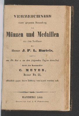 Vorschaubild von Verzeichniss einer grossen Sammlung von Münzen und Medaillen aus dem Nachlass des Herrn J.P.L. Bartels, welche am 18. Mai u. an den folgenden Tagen .... durch den Kunstmakler C. Meyer ... versteigert werden soll