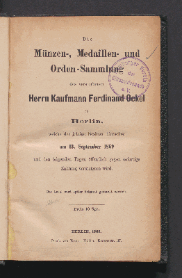 Vorschaubild von Die Münzen-, Medaillen- und Orden-Sammlung des verstorbenen Herrn Kaufmann Ferdinand Ockel in Berlin welche der jetzige Besitzer hierselbst am 13. September 1869 ... versteigern wird