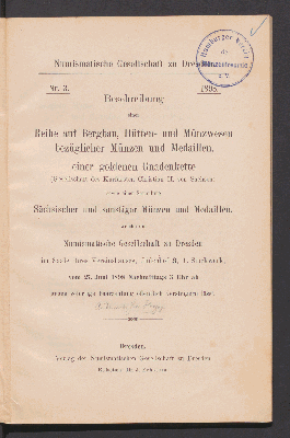 Vorschaubild von Beschreibung einer Reihe auf Bergbau, Hütten- und Münzwesen bezüglicher Münzen und Medaillen, einer goldenen Gnadenkette (Gesellschaft des Kurfürsten Christian II. von Sachsen) sowie einer Sammlung Sächsischer und sonstiger Münzen und Medaillen, welche die Numismatische Gesellschaft zu Dresden ... vom 27. Juni 1898 ... versteigern lässt