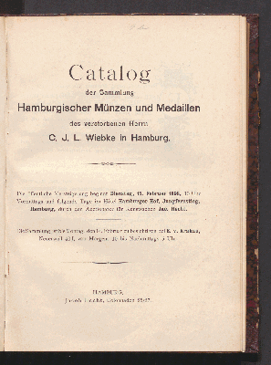 Vorschaubild von Catalog der Sammlung Hamburgischer Münzen und Medaillen des verstorbenen Herrn C. J. L. Wiebke in Hamburg ; ... 15. Feb. 1898 .