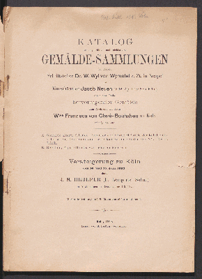 Vorschaubild von Katalog der ausgewählten und reichhaltigen Gemälde-Sammlungen der Herren Schriftsteller Dr. W. Wyl von Wymetal z. Zt. in Neapel und Kunsthändler Jacob Neuen sowie eine Reihe hervorragender Gemälde zum Nachlasse der Frau Wwe Franzisca von Clavé-Bouhaben zu Köln gehörig etc. etc