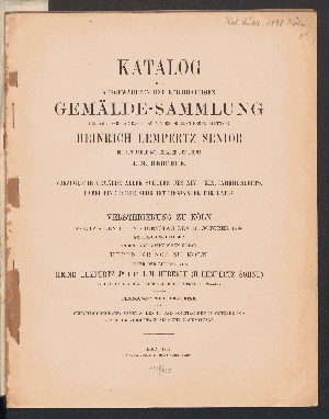 Vorschaubild von Katalog der ausgewählten und reichhaltigen Gemälde-Sammlung des am 7. Februar 1898 zu Köln verstorbenen Herrn Rentners Heinrich Lempertz Senior, bis zum Jahre 1873 Inhaber der Firma J. M. Heberle