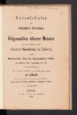 Vorschaubild von Verzeichniss der bekannten Sammlung von Oelgemälden älterer und neuerer Meister aus dem Nachlass des Senator Gaedertz in Lübeck, welche Mittwoch, den 21. September 1864 ...öffentlich versteigert werden