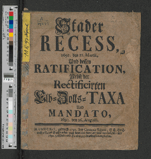 Vorschaubild von Stader Recess 1691. den 11. Martii, Und dessen Ratification, Nebst der Rectificirten Elb-Zolls-Taxa und Mandato, 1692. den 26. Augusti