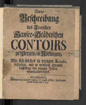 Vorschaubild von Kurtze Beschreibung des Teutschen Hansee-Städtischen Contoirs zu Bergen, in Norwegen