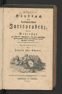 Vorschaubild von Handbuch der kaufmännischen Jurisprudenz, oder Beyträge zur Kenntniß einheimischer, wie auch auswärtiger Handlungsrechte, Gesetze und Gebräuche, die den Kaufmann interessiren