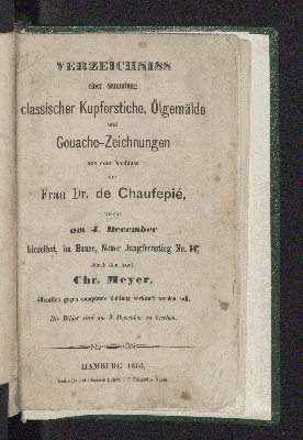 Vorschaubild von Verzeichnis einer Sammlung classischer Kupferstiche, Ölgemälde und Gouache-Zeichnungen aus dem Nachlass der Frau Dr. de Chaufepié, welche am 4. December hieselbst, im Hause, Neuer Jungfernstieg No. 14,