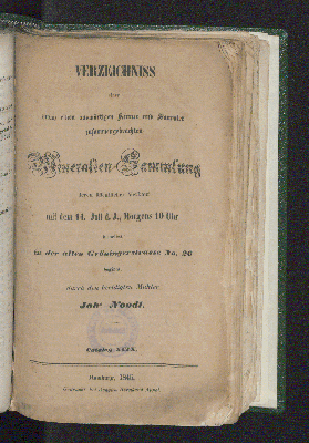 Vorschaubild von Verzeichniss einer durch den auswärtigen Kenner und Sammler zusammengebrachten Mineralien-Sammlung deren öffentlicher Verkauf mit dem 14. Juli d.J., Morgens 10 Uhr hieselbst in der alten Gröningerstrasse No. 26 beginnt, Catalog XCIX