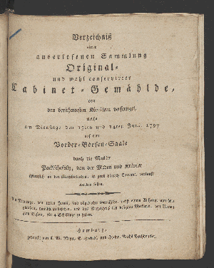 Vorschaubild von Verzeichniß einer auserlesenen Sammlung Original- und wohl conservirter Cabinet-Gemählde von den berühmtesten Künstlern verfertigt, welche dne 13ten und 14ten Junii 1797 auf dem Vorder-Börsen-Saale