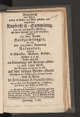 Vorschaubild von Verzeichnis einer schönen sauber in Rahm und Glas gefaßten und ungefaßten Kupferstich-Sammlung, ... imgleichen eine kleine Parthey Handzeichnungen, wie auch einer ausgesuchten Sammlung Naturalien, ... Dieses alles soll am Donnerstage und Freytage, als den 11 und 12ten April ... auf dem hiesigen Börsen-Saale