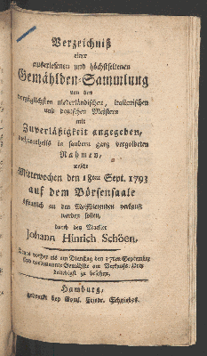 Vorschaubild von Verzeichniß einer auserlesenen und höchstseltenen Gemählde-Sammlung von den vorzüglichsten niederländischen, italienischen und deutschen Meistern, ... welche den 18ten Sept. 1793, auf dem Börsensaale ... verkauft werden sollen