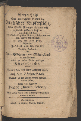 Vorschaubild von Verzeichniß einer auserlesenen Sammlung Englischer  Kupferstiche, ... imgleichen Joachim von Sandrart Teutsche Academie der Bau- Bildhauer- und Maler-Kunst in acht Bänder, voller zu diesem Werke gehörigten Kupferstiche, welche Dienstag, den  22 Februar 1791, auf dem Börsen-Saale ... verkauft werden sollen,