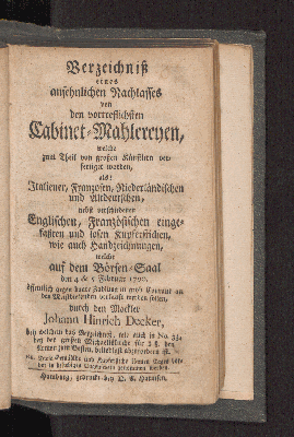 Vorschaubild von Verzeichniß eines ansehnlichen Nachlasses von den vortreflichsten Cabinet-Mahlereyen, ... nebst verschiedenen Englischen, Französischen ... Kupferstichen, wie auch Handzeichnungen, welche auf dem Börsen-Saal, den 4. u. 5. Februar 1790, ... verkauft werden sollen, ...