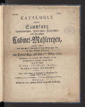 Vorschaubild von Catalogus einer Sammlung Niederländischer, Italienischer, Französischer und Deutscher Cabinet-Mahlereyen, welche allhier vom Fisch-Markt linger Hnad der Raths-Waage gegen über in der Stadt London, am Donnerstag, als den 1ten März 1787, ... verkauft werden sollen