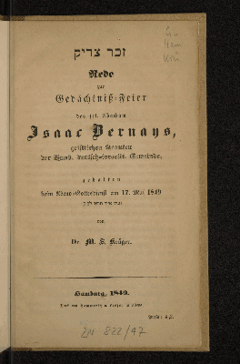 Vorschaubild von Rede zur Gedächtniß-Feier des sel. Chacham Isaac Bernays, geistlichen Beamten der Hamb. deutsch-israelit. Gemeinde, gehalten beim Abend-Gottesdienst am 17. Mai 1849