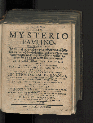 Vorschaubild von De Mysterio Pavlino, Rom. XI. vers. XXV. XXVI. Ich will euch nicht verhalten lieben Brüder dieses Geheimnüß (...) Blindheit ist Israel eines Theils wiederfahren so lange bis die Fülle der Heyden eingegangen sey, und also das gantz Israel seelig werde [et]c. Dissertatio Theologica Inavgvralis