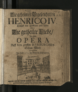 Vorschaubild von Die geheimen Begebenheiten Henrico IV. Königs von Castilien und Leon/ Oder: Die getheilte Liebe