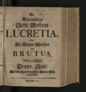 Vorschaubild von Die Kleinmühtige Selbst-Mörderin Lucretia. Oder: Die Staats-Thorheit des Brutus