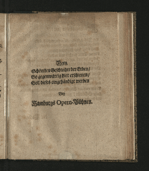 Vorschaubild von [Bey Der höchst-glückseligsten Verbindung Seiner Allerchristlichsten Majestät Ludovici XV, Königes von Franckreich und Navarren, Mit Der Durchlauchtigsten Printzeßin Maria, Ward, Auf gnädigen Befehl ... des Herrn de Poussin, ... Ihro Aller-Christl. Majest. Hochbetrauten Envoyé extraordinaire, Nachgesetzer Prologus, Nebst einer Prächtigen Illumination Auf dem Hamburgischen Schau-Platze Allerunterthänigst vorgestellet.]