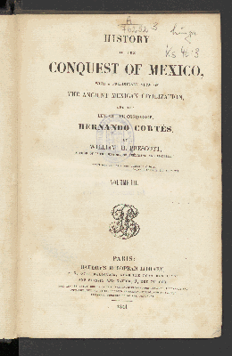 Vorschaubild von [History Of The Conquest Of Mexico, With A Preliminary View Of The Ancient Mexican Civilization, And The Life Of The Conqueror, Hernando Cortés]