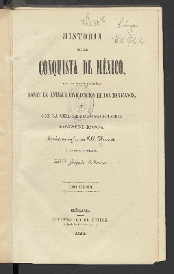 Vorschaubild von [Historia de la conquista de México, con una ojeada preliminar sobre la antigua civilización de los mexicanos, y con la vida de su conquistador Fernando Cortés]