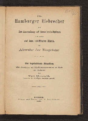 Vorschaubild von Die Hamburger Eisbrecher und ihre Anwendung auf Binnenlands-Strömen insbesondere auf d. schiffbaren Rhein zur Abwehr d. Eisgefahr. Eine ... Abhandlung ...