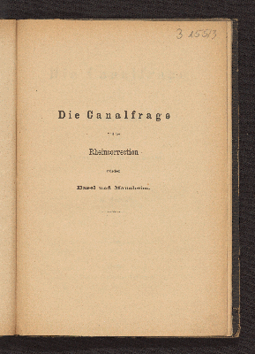 Vorschaubild von Die Canalfrage und die Rheincorrection zwischen Basel und Mannheim