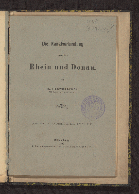 Vorschaubild von Die Kanalverbindung zwischen Rhein und Donau ; Von L. Fahrmbacher, Kgl. bayer. Oberrechngsr.