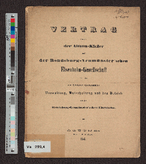 Vorschaubild von Vertrag zwischen der Altona-Kieler und der Rendsburg-Neumünster`schen Eisenbahn-Gesellschaft über die von Ersterer übernommene Verwaltung, Unterhaltung und den Betrieb auf der Rendburg-Neumünster'schen Eisenbahn