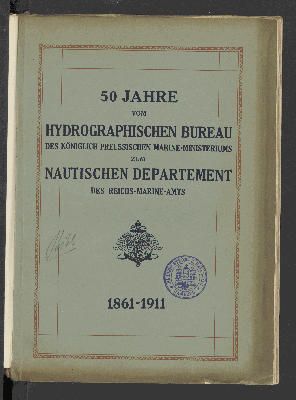 Vorschaubild von 50 Jahre vom Hydrographischen Bureau des Königlich Preussischen Marine-Ministeriums zum Nautischen Departement des Reichs-Marine-Amts
