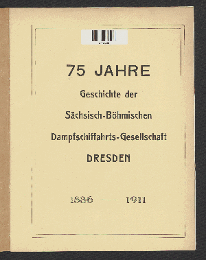 Vorschaubild von [75 Jahre Geschichte der Sächsisch-Böhmischen Dampfschiffahrts-Gesellschaft Dresden]