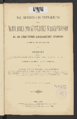 Vorschaubild von Bau, Betrieb und Verwaltung der natürlichen und künstlichen Wasserstrassen auf den Internationalen Binnenschiffahrts-Congressen in den Jahren 1885 bis 1894