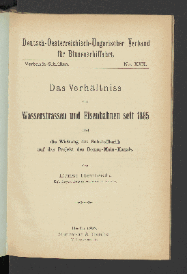 Vorschaubild von [Das Verhältniss von Wasserstrassen und Eisenbahnen seit 1885 und die Wirkung des Rohstofftarifs auf das Projekt des Donau-Main-Kanals]