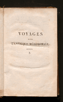 Vorschaubild von [Voyages dans l'Amérique méridionale, depuis 1781 jusqu'en 1801 ; accompagnés d'un Atlas de vingt-cinq planches]