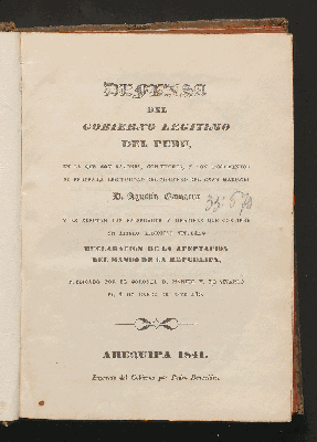 Vorschaubild von Defensa del gobierno legitimo del Peru, en la que con razones, con hechos, y con documentos se prueba la legitimidad del gobierno del gran mariscal D. Agustin Camarra y se refutan las falsedades y mentiras que contiene un libelo sedicioso titulado Declaracion de la aceptacion del mando de la republica, publicado por el coronel D. Manuel Y. de Vivanco el 4 de Enero de este año