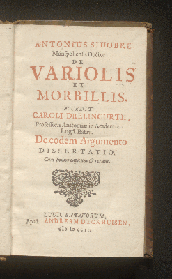 Vorschaubild von De variolis et morbillis. Accedit Caroli Drelincurtii, ... de eodem argumento dissertatio. Cum indice capitum et rerum