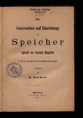 Vorschaubild von Die Construction und Einrichtung der Speicher, speciell der Getreide-Magazine, in ihren neuesten Vervollkommnungen