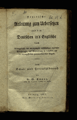 Vorschaubild von Practische Anleitung zum Uebersetzen aus dem Deutschen in's Englische durch Uebungsstücke mit untergelegter vollständiger Phraseologie, und  Rückweisung in derselben auf die vorangestellten grammatikalischen Regeln