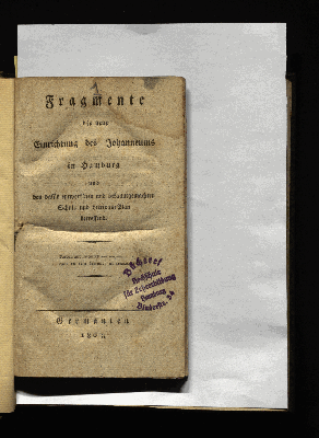 Vorschaubild von Fragmente die neue Einrichtung des Johanneums in Hamburg und den dafür entworf'nen und bekanntgemachten Schul- und Lections-Plan betreffend