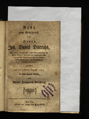 Vorschaubild von Rede zum Gedächtnis des Herrn Joh. Daniel Diterichs, Kön. preuß. Kriegsraths, ersten Bürgermeisters der Stadt Berlin, Directors der allgemeinen Witwen-Anstalt, Verordneten bey dem Städte-Cassen-Directorium, und Mitglieds des Collegii Sanitatis, gehalten am funfzehnten August 1781 in dem grauen Kloster, von Anton Friedrich Büsching