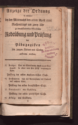 Vorschaubild von Anzeige der Ordnung in welcher bey der Mittwochs den 26ten April 1786 ... zu veranstaltenden öffentlichen Redeübung und Prüfung der Pädagogisten die jungen Redner und Claßen auftreten werden