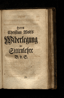 Vorschaubild von Herrn Christian Wolfs Widerlegung der Sittenlehre B.v.S.